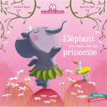 Mamie poule raconte - tome 23 : l'�l�phant qui voulait �tre une princesse (jeunesse)