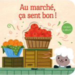 Au march�, �a sent bon ! (jeunesse)