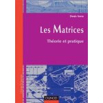 Les matrices - thorie et pratique - thorie et pratique (broch)
