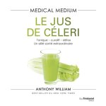 Medical medium - le jus de cleri - tonique - curatif - dtox, un alli sant extraordinaire (broch) ...
