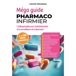 M�ga guide pharmaco infirmier - l'indispensable pour l'administration et la surveillance du traitement ...