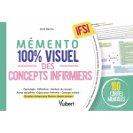 M�mento 100% visuel des concepts infirmiers - les 100 concepts essentiels pour ses �tudes en ifsi class�s ...