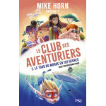 Mike horn - le club des aventuriers - tome 2 le tour du monde en 192 heures (broch)