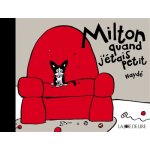 Milton quand j'étais petit (jeunesse) Milton quand j'étais petit (jeunesse)