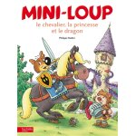 Mini - loup, le chevalier, la princesse et le dragon (jeunesse) Mini - loup, le chevalier, la princesse et le dragon (jeunesse)