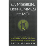 La mission, les hommes et moi - concepts d'opérations et principes de commandement d'un officier de la ... La mission, les hommes et moi - concepts d'opérations et principes de commandement d'un officier de la ...