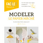 Modeler le papier mâché - un livre pour tout savoir, pratique et accessible à tous (broché) Modeler le papier mâché - un livre pour tout savoir, pratique et accessible à tous (broché)