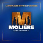Molire le spectacle musical : la fabuleuse histoire d'un gnie