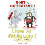 Mort au capitalisme ! livre de coloriage ! (ned 2024) (broché) Mort au capitalisme ! livre de coloriage ! (ned 2024) (broché)