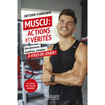 Muscu : actions et vrits - entranement, nutrition, mindset :  vous de jouer ! (poche)