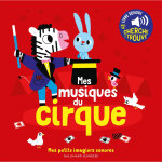 Mes musiques de cirque - des sons � �couter, des images � regarder (cartonn�)