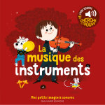 La musique des instruments - des sons  couter, des images  regarder (cartonn)