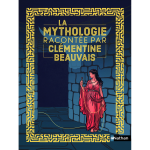 La mythologie racont�e par cl�mentine beauvais (jeunesse)