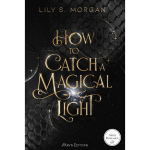 How to catch a magical light tome 1 - new york magics (grand format)