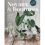Noyaux & boutures - le guide pour faire germer, bouturer et multiplier 60 plantes  savourer et  co ...