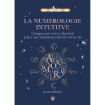La numrologie intuitive - comprenez votre identit grce aux nombres cls de votre vie ! (reli)