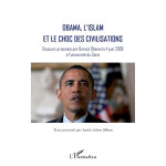Obama, l'islam et le choc des civilisations - discours prononc par barack obama le 4 juin 2009  l'universit ...