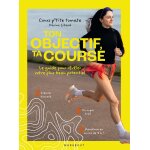Ton objectif, ta course - le guide pour r�v�ler votre plus beau potentiel (broch�)