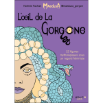 L'oeil de la gorgone - 22 figures mythologiques sous un regard f�ministe (bd)