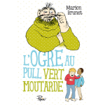 L'ogre - l'ogre au pull vert moutarde (jeunesse)