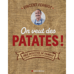 On veut des patates ! - mes recettes de famille cuisin�es de g�n�rations en g�n�rations (cartonn�)