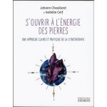 S'ouvrir à l'énergie des pierres - une approche claire et pratique de la lithothérapie (broché) S'ouvrir à l'énergie des pierres - une approche claire et pratique de la lithothérapie (broché)