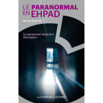 Le paranormal en ehpad - le personnel soignant t�moigne ! (broch�)