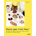 Parce que c'est bon ! - 80 recettes sans gluten et sans lactose, sucr�es et sal�es pour r�ussir tous ...