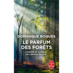 Le parfum des forêts - l'homme et l'arbre, un lien millénaire (poche) Le parfum des forêts - l'homme et l'arbre, un lien millénaire (poche)
