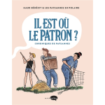 Il est o� le patron ? - chroniques de paysannes (bd)