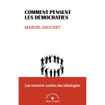 Comment pensent les d�mocraties - les ressorts cach�s des id�ologies (broch�)
