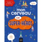 Mes petits ateliers du bien - être - mon cerveau ce super héros (jeunesse) Mes petits ateliers du bien - être - mon cerveau ce super héros (jeunesse)