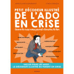 Petit d�codeur illustr� de l'ado en crise - quand la crise nous permet d'enrichir le lien (broch�)