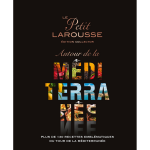 Le petit larousse autour de la mditerrane (reli)