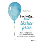 Petit livre - 5 minutes. . . pour l�cher prise - mon petit journal pour prendre du recul et retrouver ...