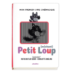 Petit (m�chant) loup - mon premier livre cin�magique (jeunesse)