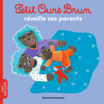 Petit ours brun r�veille ses parents - d�s 2 ans (poche)
