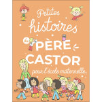 Petites histoires du p�re castor pour l'�cole maternelle (cartonn�)
