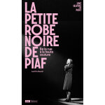 La petite robe noire de piaf - de la rue � la mode (broch�)
