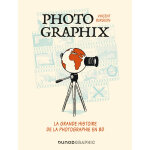 Photographix - la grande histoire de la photographie en bd (bd)