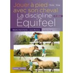 Jouer à pied avec son cheval, la méthode equifeel (broché) Jouer à pied avec son cheval, la méthode equifeel (broché)