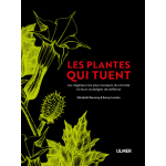 Les plantes qui tuent - les v�g�taux les plus toxiques du monde et leurs strat�gies de d�fense (reli�) ...
