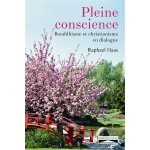 Pleine conscience - bouddhisme et christianisme en dialogue (broch)