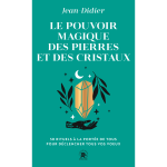 Le pouvoir magique des pierres et des cristaux (poche)