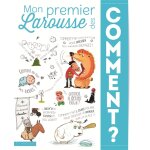 Mon premier larousse des comment ? (jeunesse)