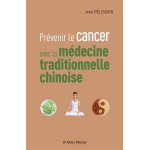 Pr�venir le cancer avec la m�decine traditionnelle chinoise (broch�)