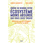 Pri�re de rendre votre �cosyst�me moins absurde que vous l'avez trouv� - r�flexions sur notre (r)apport ...