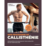 Mon programme de callisth�nie - d�veloppez vos muscles et vos capacit�s en un temps record (broch�)