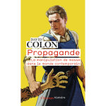Propagande - la manipulation de masse dans le monde contemporain (broch)