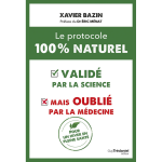 Le protocole 100 % naturel : - valid� par la science mais oubli� par la m�decine (broch�)